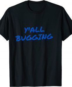 2021 y'all bugging T-Shirt