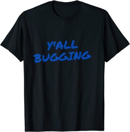2021 y'all bugging T-Shirt