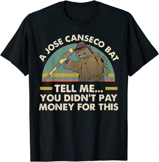 A Jose Canseco Bat Tell Me You Didn't Pay Money For This Classic T-Shirt