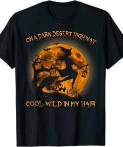 On A Dark Desert Highway Cool Wind In My Hair Womens T-Shirt