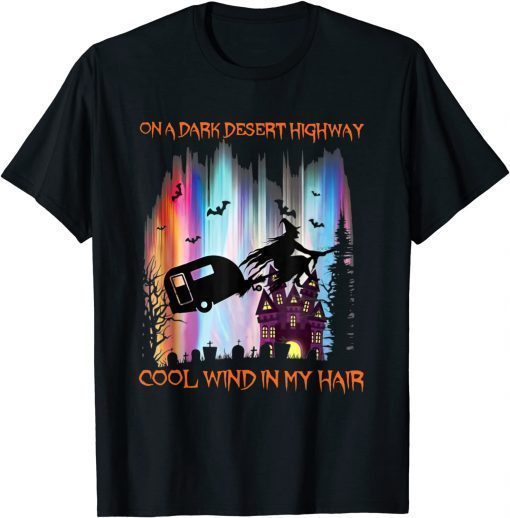 Halloween Camping On A Dark Desert Highway Witch Unisex T-Shirt