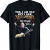 Yes, I Am Old But I Saw Neil Diamond On Stage T-Shirt