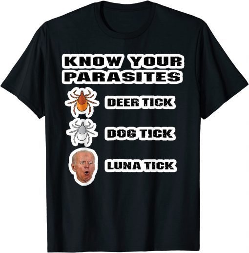 Know Your Parasites Deer Tick Dog Tick Luna Tick Joe Biden T-Shirt
