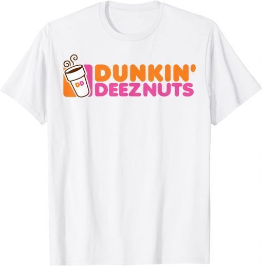 Official Dunkin deez nuts - dunkin deeznuts T-Shirt