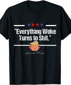 "Everything Woke Turns to Shit" Funny Trump T-Shirt