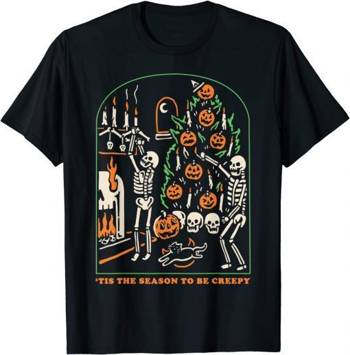 Tis the season to be creepy skeleton pumpkins halloween T-Shirt