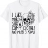 2021 I Like Murder Shows Comfy Clothes And Maybe 3 People T-Shirt