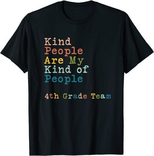 Official 4th Grade Team Teacher Kind People Are My Kind Of People T-Shirt