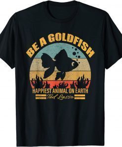 soccer, be a goldfish, ted, coach, motivation, lasso Gift T-Shirt