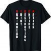 Biden, Braindead Idiot Destroying Entire Nation T-Shirt