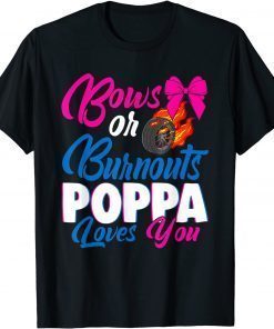 Bows Or Burnouts Poppa Loves You Gender Reveal Party Idea T-Shirt