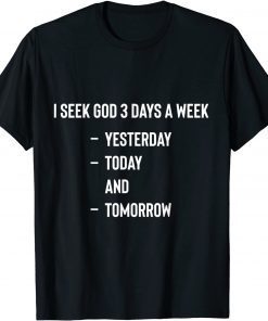 I Seek God Three Times Per Week Funny Christian Religious T-Shirt