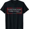 "Everything Woke Turns to Shit" Funny Trump T-Shirt