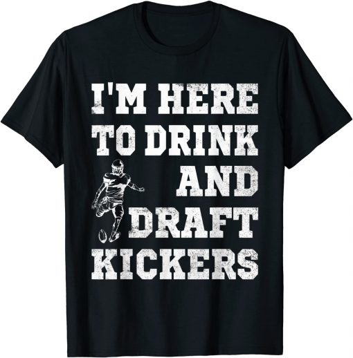 Mens I'm Here To Drink And Draft Kickers Football Fantasy Unisex T-Shirt