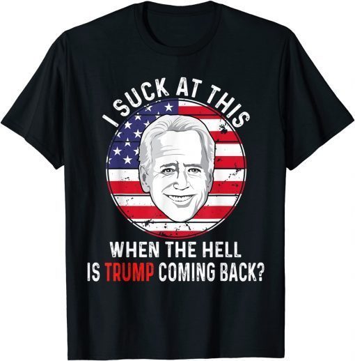 Joe Biden Sucks - When The Hell is Trump coming back Classic T-Shirt