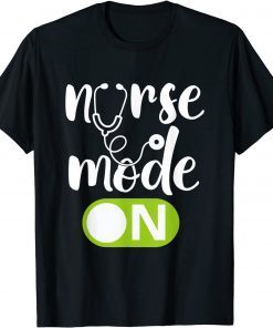 Nurse Mode On Funny Registered nurse T-Shirt