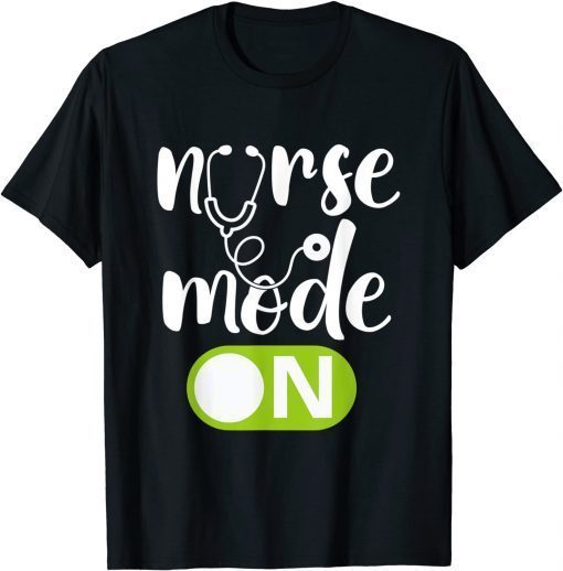 Nurse Mode On Funny Registered nurse T-Shirt