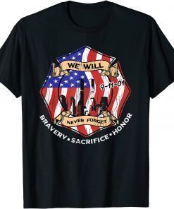 We Will Never Forget 9-11-01 Bravery Sacrifice Honor T-Shirt