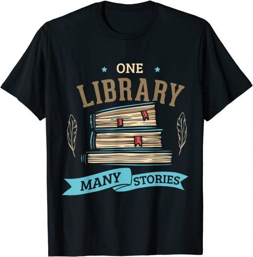 One Library many stories for a Librarian Library Books Funny T-Shirt