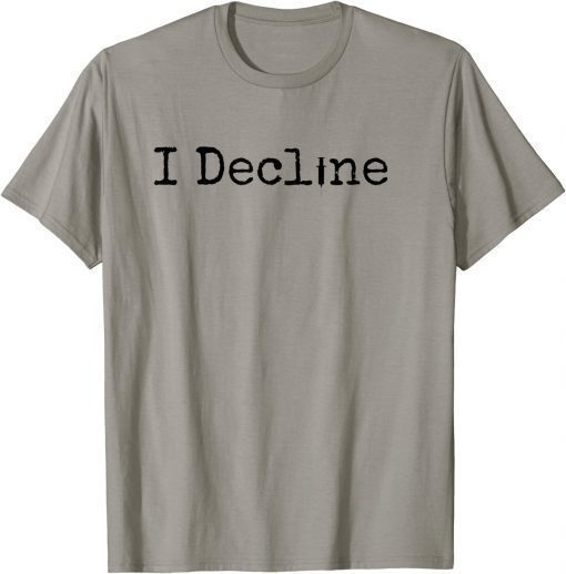 2021 I Decline T-Shirt