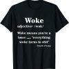 Woke Definition "Everything Woke Turns to Shit" Political T-Shirt