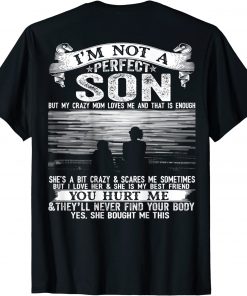 Classic I'm Not A Perfect Son But My Crazy Mom Loves Me On Back T-Shirt