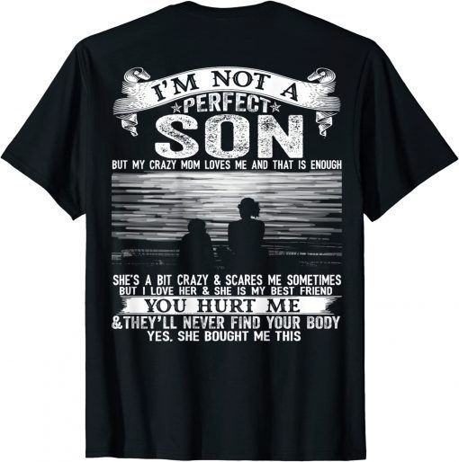 Classic I'm Not A Perfect Son But My Crazy Mom Loves Me On Back T-Shirt