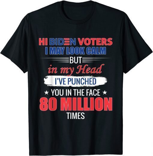 Hi biden voters i may look calm Unisex T-Shirt
