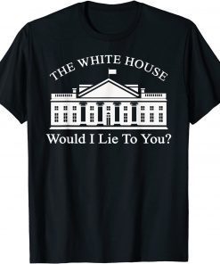 Anti Biden 86 46 White House Government Would I Lie To You Unisex T-Shirt