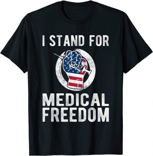 I Stand For Medical Freedom - Stop The Mandate T-Shirt