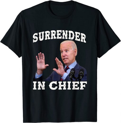 Funny Biden Surrender In Chief Funny Joe T-Shirt