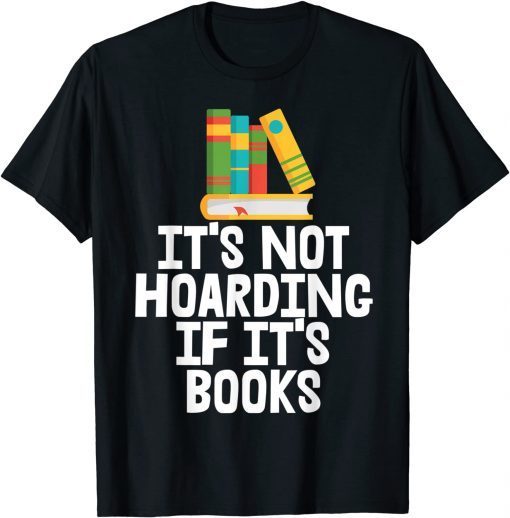 Funny It's not hoarding if it's books T-Shirt