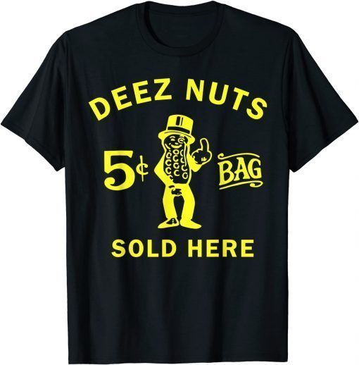 Official Deez nuts sold here t shirt T-Shirt