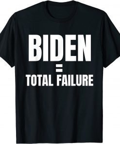 Funny Anti Biden 2021 Biden Total Failure Anti-Biden Politic 2021 T-Shirt