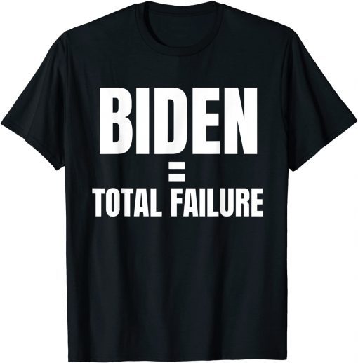 Funny Anti Biden 2021 Biden Total Failure Anti-Biden Politic 2021 T-Shirt