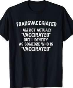 2021 Trans Vaccinated Funny Vaccine Meme T-Shirt