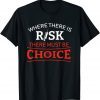 Where There is Risk There Must Be Choice Vaccine T-Shirt