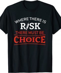 Where There is Risk There Must Be Choice Vaccine T-Shirt