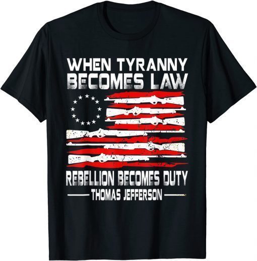 USA Flag When Tyranny Becomes Law Rebellion Becomes ,2021 T-Shirt