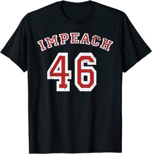 Impeach 46! Unisex Shirt T-Shirt