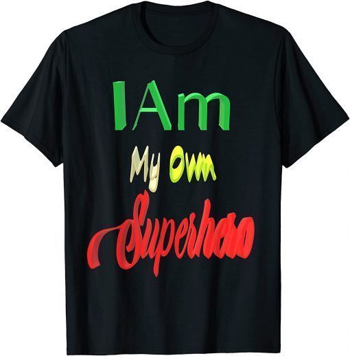 I Am My Own Superhero T-Shirt