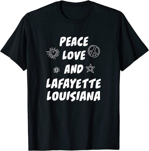 Peace Love Lafayette Louisiana LA Resident Lafayettien Local Unisex T-Shirt