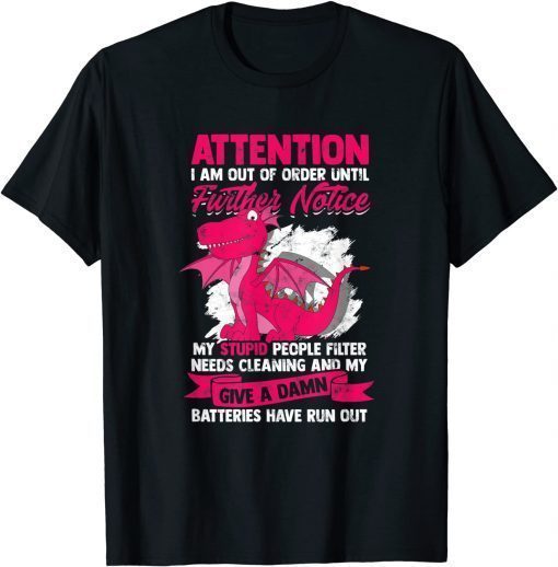 Attention I am out of order until further notice - Dragon T-Shirt