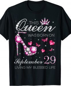 This Queen Was Born on September 29 Living My Blessed Life T-Shirt