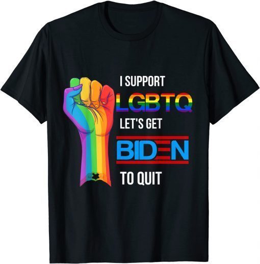 I Support LGBTQ Let's Get Biden To Quit Shirt T-Shirt