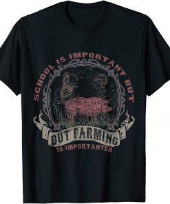 Classic School Is Important But Farming Is Importanter, Farm Funny T-Shirt