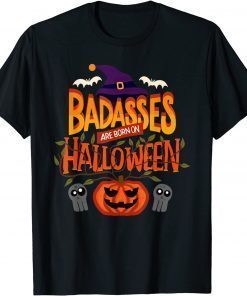 Badasses Are Born On Halloween - Halloween Birthday 2021 Gift T-Shirt