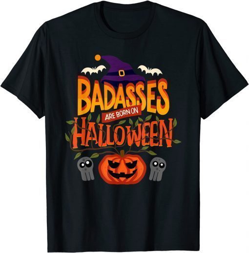 Badasses Are Born On Halloween - Halloween Birthday 2021 Gift T-Shirt