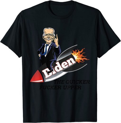 Biden The Quicker Fucker Upper Classic T-Shirt