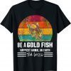 soccer, be a goldfish, ted, coach, motivation, lasso Funny T-Shirt